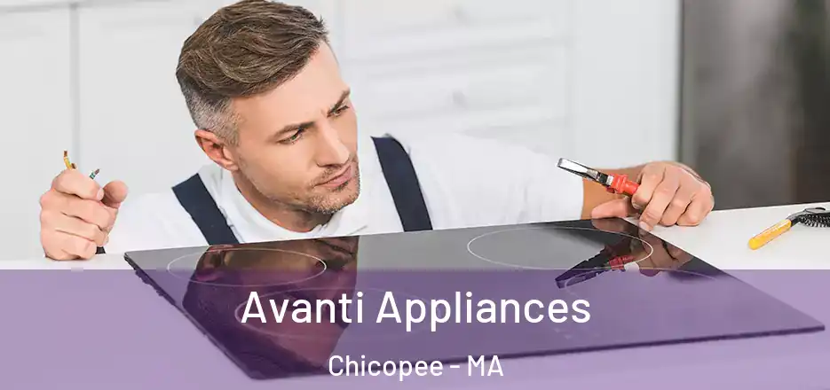  Avanti Appliances Chicopee - MA