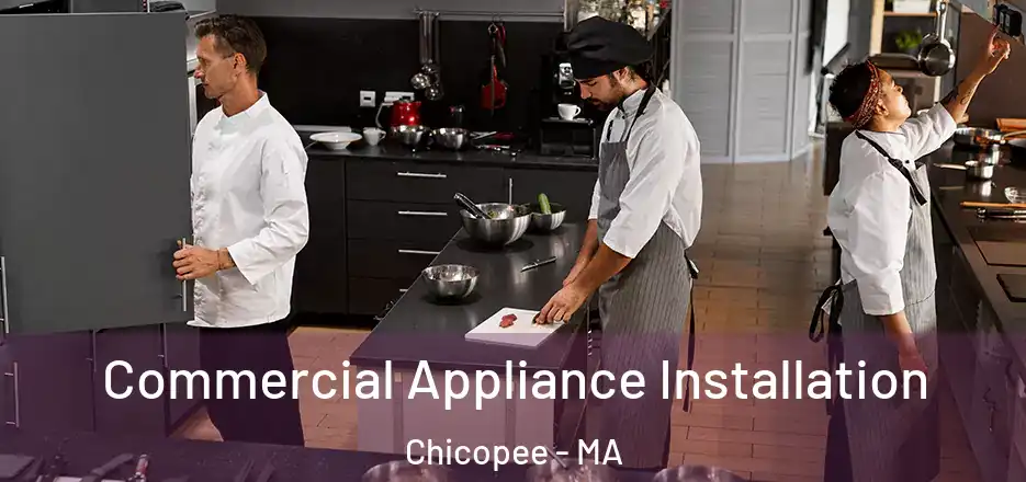  Commercial Appliance Installation Chicopee - MA
