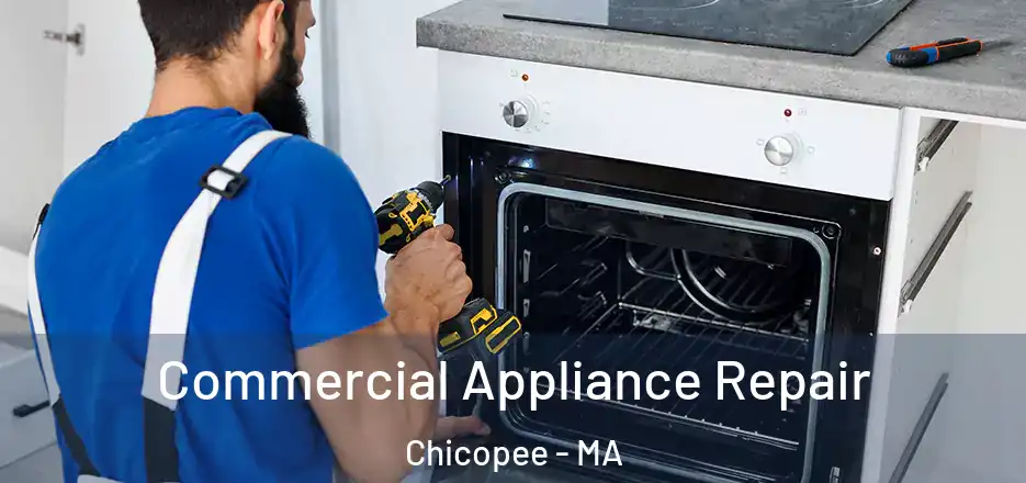 Commercial Appliance Repair Chicopee - MA