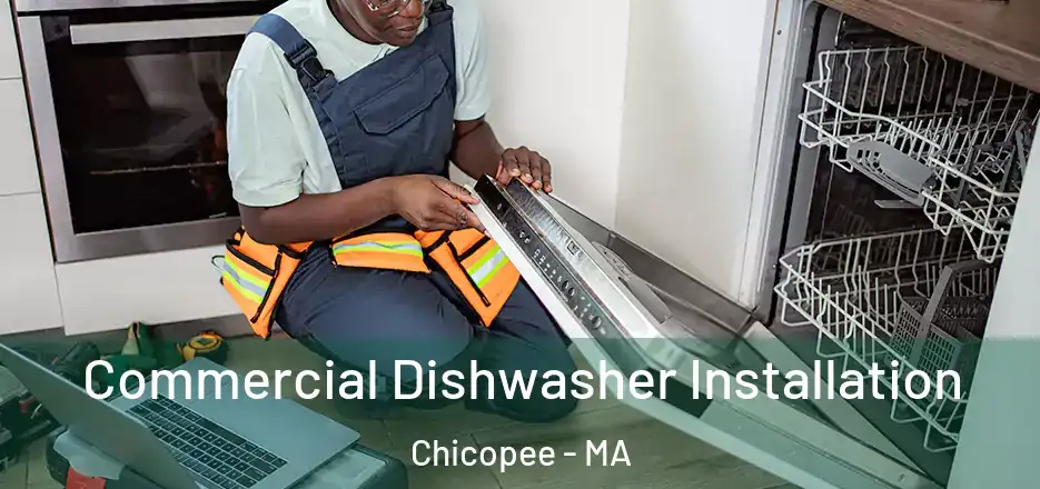  Commercial Dishwasher Installation Chicopee - MA