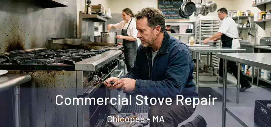 Commercial Stove Repair Chicopee - MA