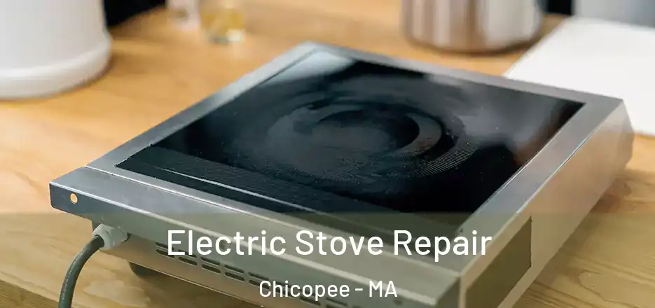 Electric Stove Repair Chicopee - MA