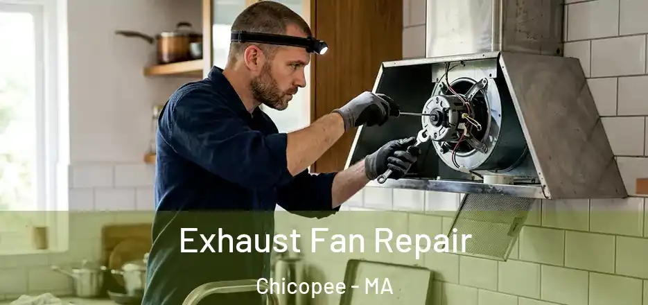Exhaust Fan Repair Chicopee - MA