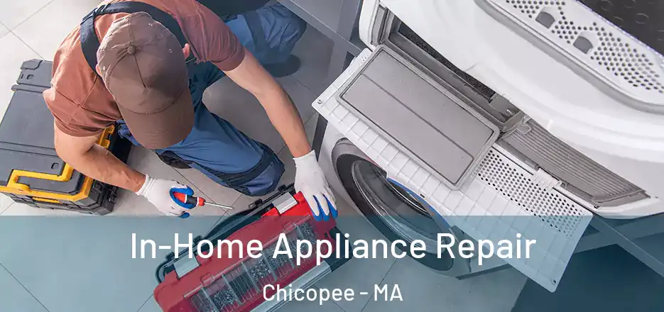  In-Home Appliance Repair Chicopee - MA