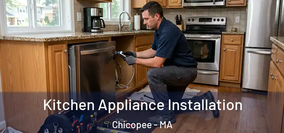  Kitchen Appliance Installation Chicopee - MA