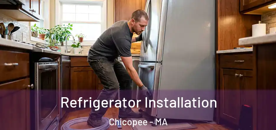  Refrigerator Installation Chicopee - MA