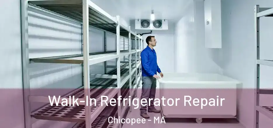 Walk-In Refrigerator Repair Chicopee - MA