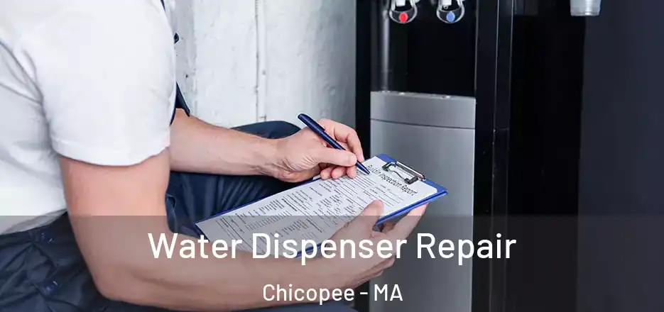 Water Dispenser Repair Chicopee - MA